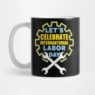 Let's Celebrate International Labor Day 2021 Mug